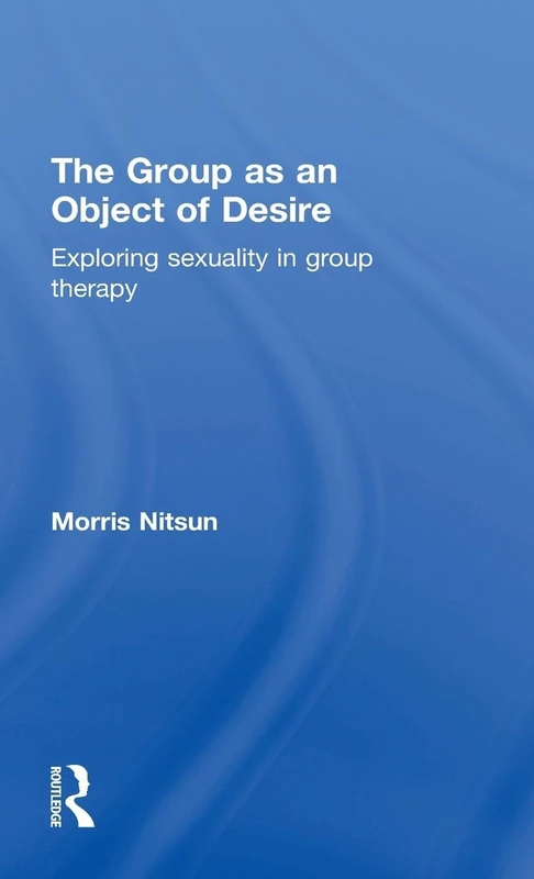 The Group as an Object of Desire: Exploring Sexuality in Group Therapy