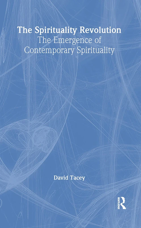 The Spirituality Revolution: The Emergence of Contemporary Spirituality