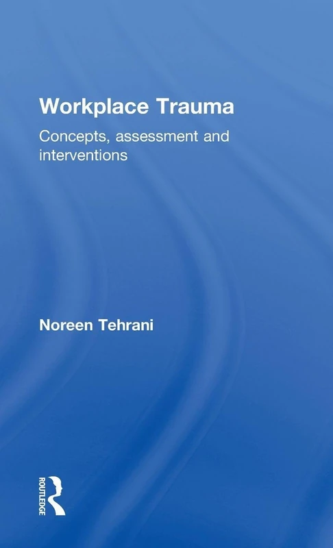 Workplace Trauma: Concepts, Assessment and Interventions