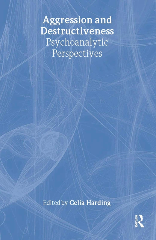 Aggression and Destructiveness: Psychoanalytic Perspectives