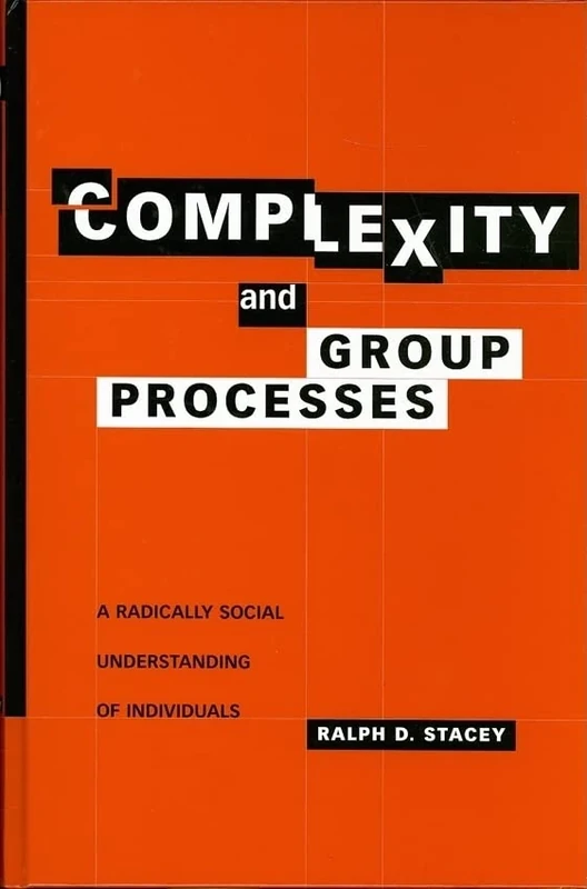 Complexity and Group Processes: A Radically Social Understanding of Individuals
