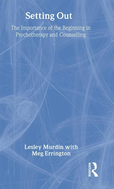 Setting Out: The Importance of the Beginning in Psychotherapy and Counselling