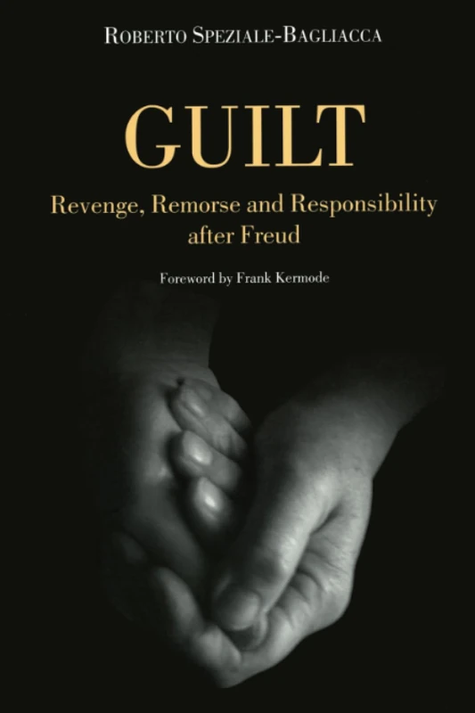 Guilt: Revenge, Remorse and Responsibility After Freud