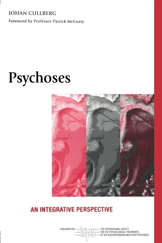 Psychoses: An Integrative Perspective (The International Society for Psychological and Social Approaches to Psychosis Book Series)