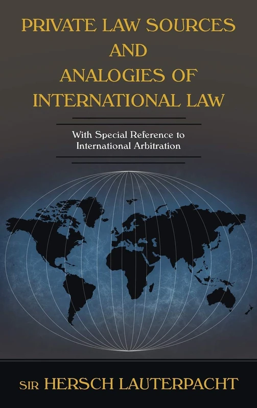 Private Law Sources and Analogies of International Law (Contributions to International Law and Diplomacy.)