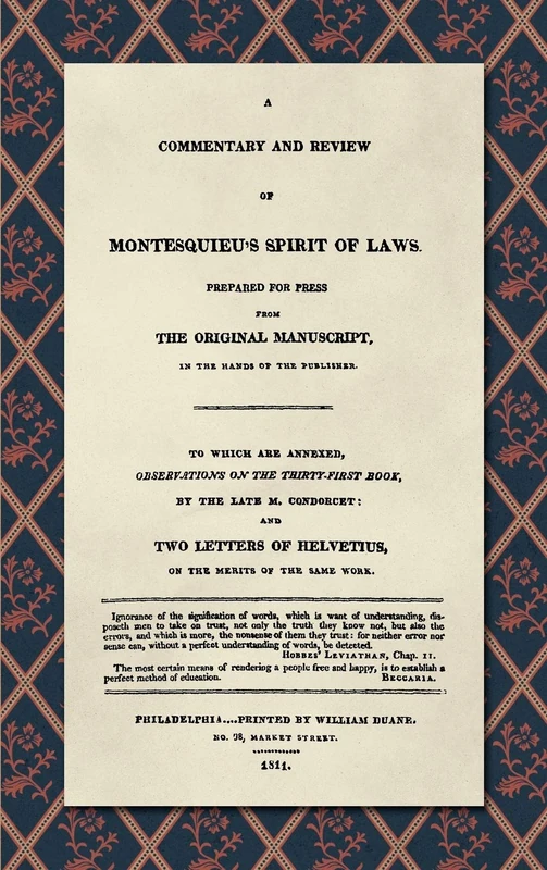 A Commentary and Review of Montesquieu's Spirit of Laws, Prepared For Press From the Original Manuscript in the Hands of the Publisher (1811): To ... of Helveticus, on the Merits of the Same Work