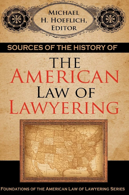 Sources of the History of the American Law of Lawyering (Foundations of the American Law of Lawyering) - Image 1