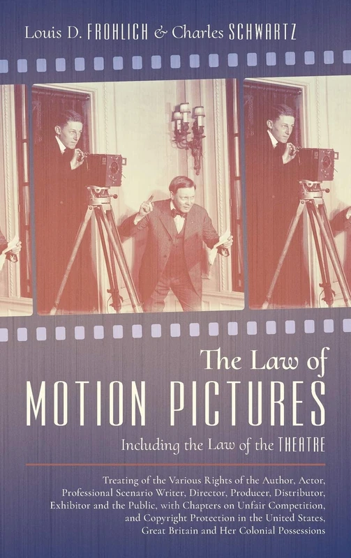 The Law of Motion Pictures Including the Law of the Theatre: Treating of the Various Rights of the Author, Actor ...with Chapters on Unfair ... Britain and Her Colonial Possessions (1918) - Image 1