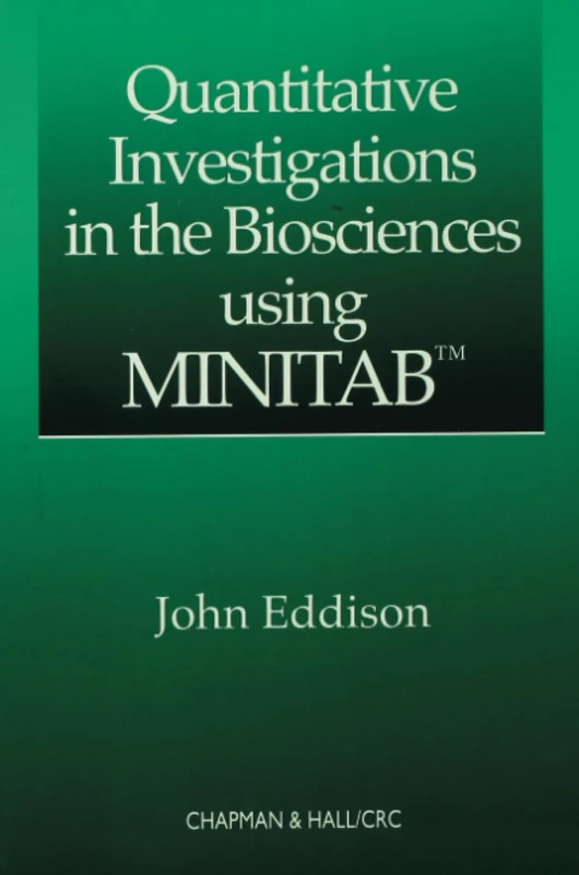 Quantitative Investigations in the Biosciences using MINITAB