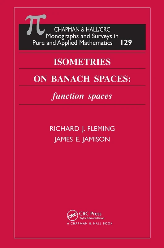 Isometries on Banach Spaces: function spaces (Monographs and Surveys in Pure and Applied Mathematics)