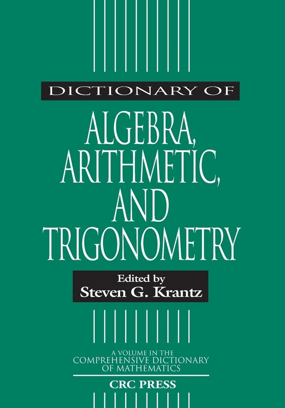 Dictionary of Algebra, Arithmetic, and Trigonometry (Comprehensive Dictionary of Mathematics)