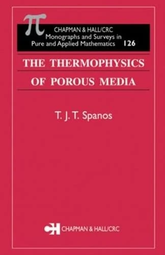 The Thermophysics of Porous Media (Monographs and Surveys in Pure and Applied Mathematics)