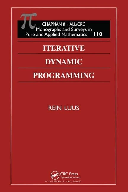 Iterative Dynamic Programming: 110 (Monographs and Surveys in Pure and Applied Mathematics)