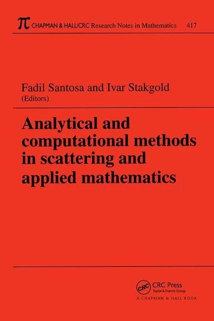 Analytical and Computational Methods in Scattering and Applied Mathematics: A volume to the memory of Ralph Ellis Kleinman (Chapman & Hall/CRC Research Notes in Mathematics Series)