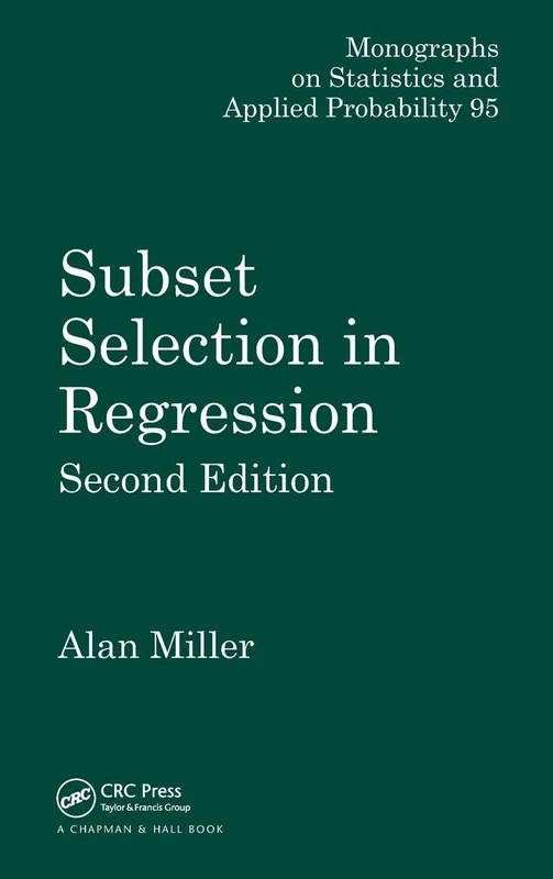 Subset Selection in Regression (Chapman & Hall/CRC Monographs on Statistics and Applied Probability)