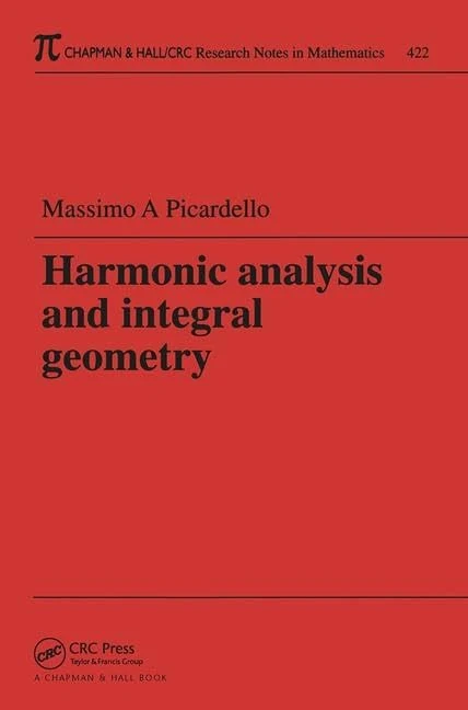 Harmonic Analysis and Integral Geometry (Chapman & Hall/CRC Research Notes in Mathematics Series)