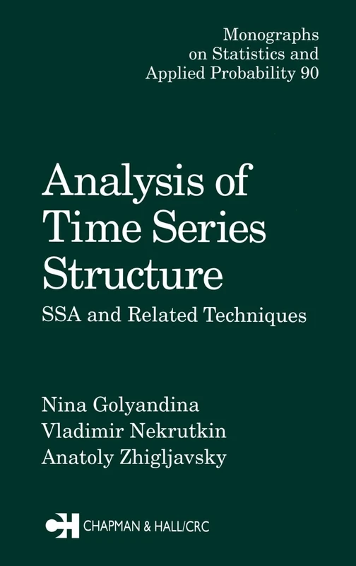 Analysis of Time Series Structure: SSA and Related Techniques (Chapman & Hall/CRC Monographs on Statistics and Applied Probability)