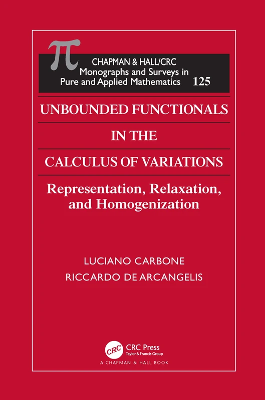Unbounded Functionals in the Calculus of Variations: Representation, Relaxation, and Homogenization (Chapman & Hall/CRC Research Notes in Mathematics (Paperback))