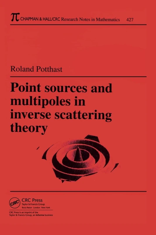 Point Sources and Multipoles in Inverse Scattering Theory: 427 (Chapman & Hall/CRC Research Notes in Mathematics Series)