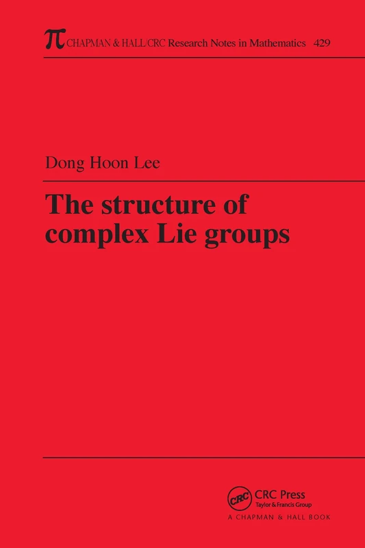 The Structure of Complex Lie Groups (Chapman & Hall/CRC Research Notes in Mathematics Series)