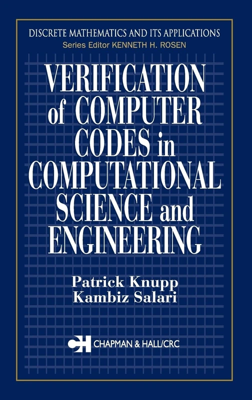 Verification of Computer Codes in Computational Science and Engineering: 14 (Discrete Mathematics and Its Applications) - Image 1