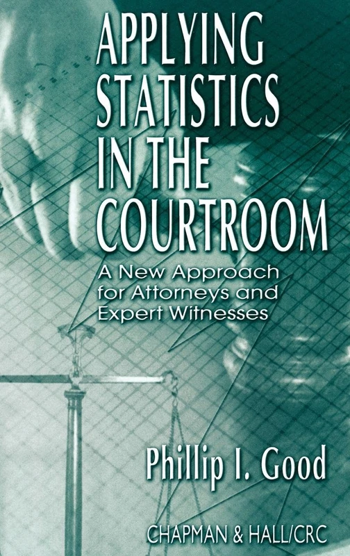 Applying Statistics in the Courtroom: A New Approach for Attorneys and Expert Witnesses