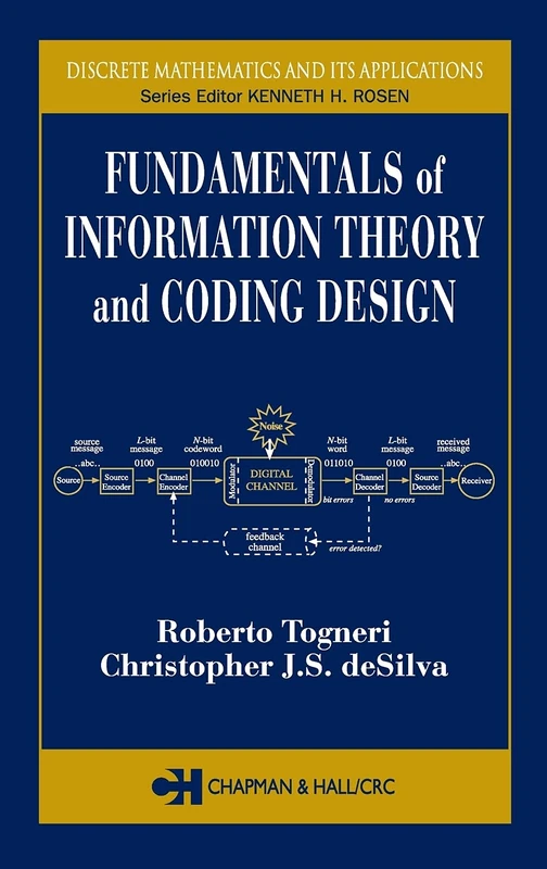 Fundamentals of Information Theory and Coding Design (Discrete Mathematics and Its Applications)