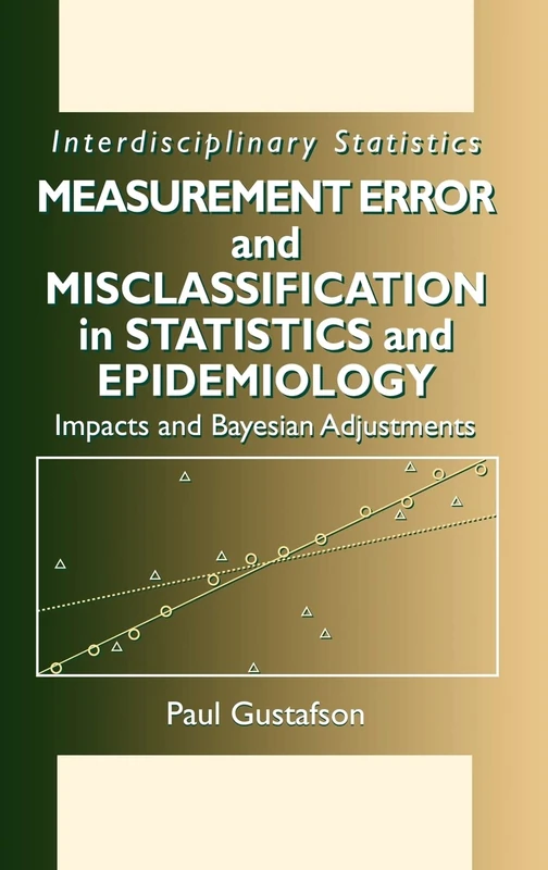 Measurement Error and Misclassification in Statistics and Epidemiology: Impacts and Bayesian Adjustments: 13 (Chapman & Hall/CRC Interdisciplinary Statistics)