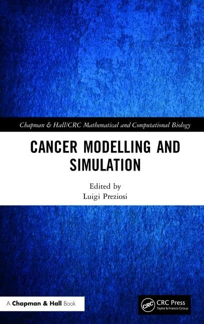 Cancer Modelling and Simulation (Chapman & Hall/CRC Mathematical Biology Series)