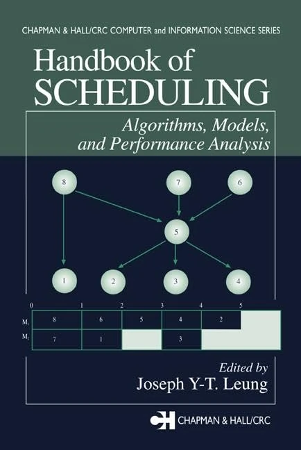Handbook of Scheduling: Algorithms, Models, and Performance Analysis: 01 (Chapman & Hall/CRC Computer and Information Science Series)