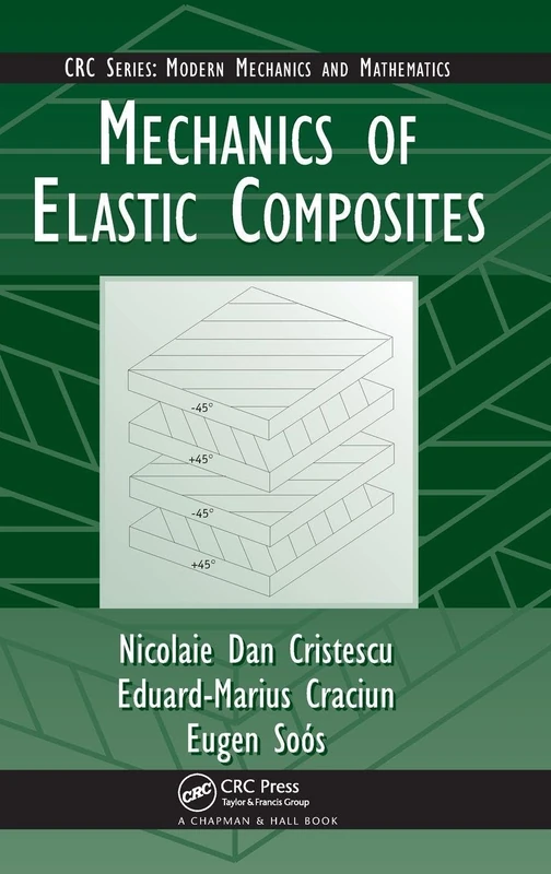Mechanics of Elastic Composites: 1 (Modern Mechanics and Mathematics)