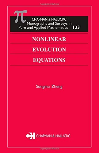 Nonlinear Evolution Equations: Monograms and Surveys in Pure and Applied Mathematics (CHAPMAN & HALL/CRC MONOGRAPHS AND SURVEYS IN PURE AND APPLIED MATHEMATICS)