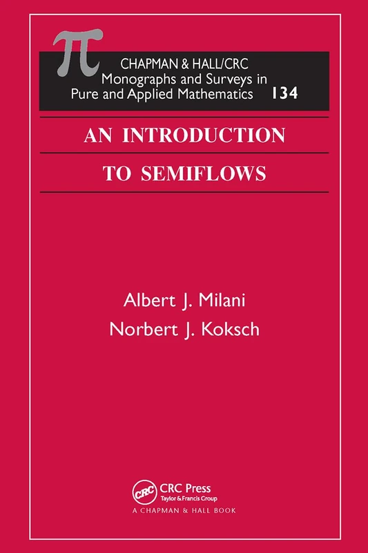 An Introduction to Semiflows: 134 (Chapman & Hall/CRC Monographs and Surveys in Pure and Applied Math)