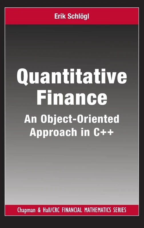 Quantitative Finance: An Object-Oriented Approach in C++ (Chapman and Hall/CRC Financial Mathematics Series)