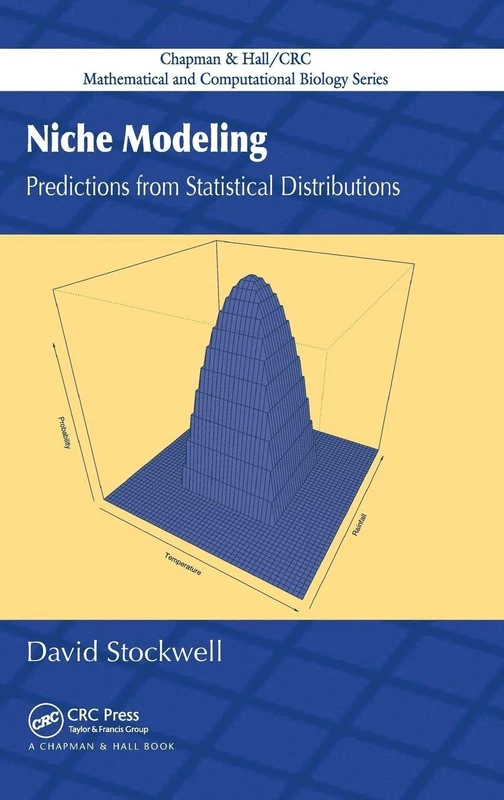 Niche Modeling: Predictions from Statistical Distributions (Chapman & Hall/CRC Mathematical and Computational Biology Series)