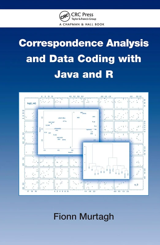 Correspondence Analysis and Data Coding with Java and R: 6 (Chapman & Hall/CRC Computer Science & Data Analysis)
