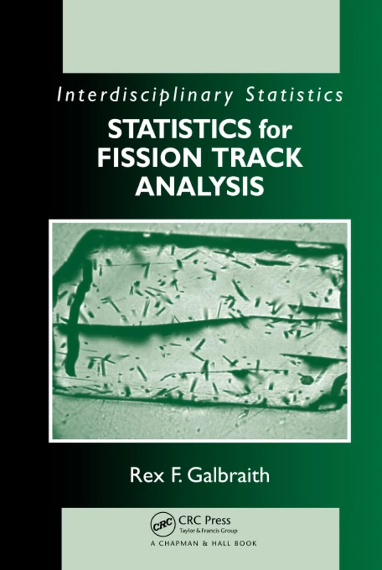 Statistics for Fission Track Analysis (Chapman & Hall/CRC Interdisciplinary Statistics)