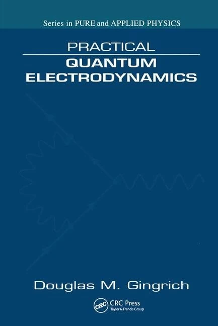 Practical Quantum Electrodynamics: 0 (CRC Series in Pure and Applied Physics)