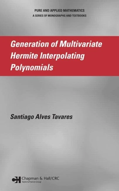 Generation of Multivariate Hermite Interpolating Polynomials: 274 (Pure and Applied Mathematics)