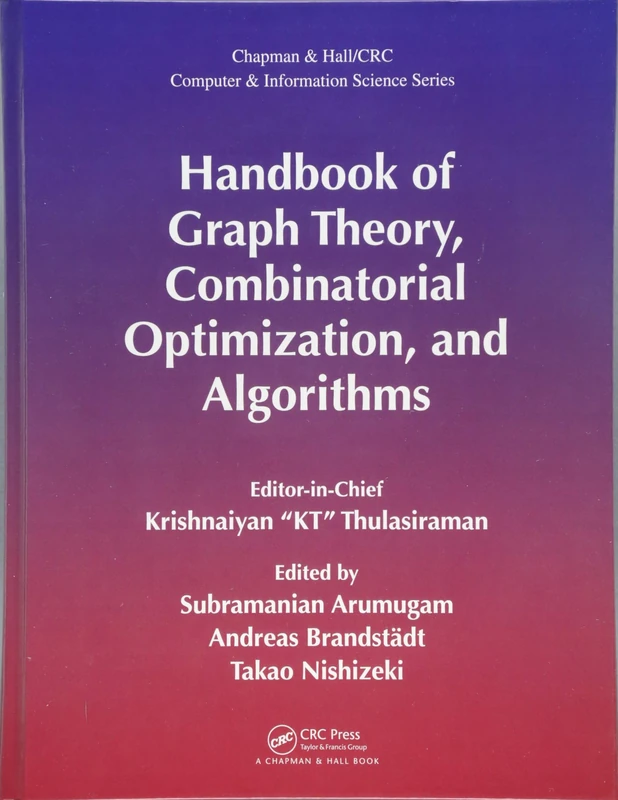 Handbook of Graph Theory, Combinatorial Optimization, and Algorithms: 34 (Chapman & Hall/CRC Computer and Information Science Series)
