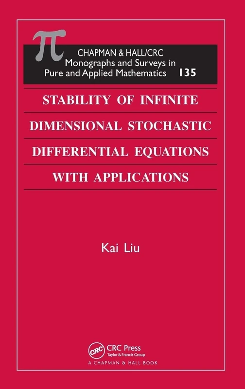 Stability of Infinite Dimensional Stochastic Differential Equations with Applications: 135 (Monographs and Surveys in Pure and Applied Mathematics)