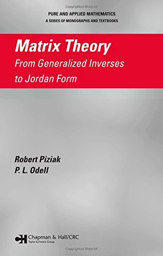 Matrix Theory: From Generalized Inverses to Jordan Form - CRC Press