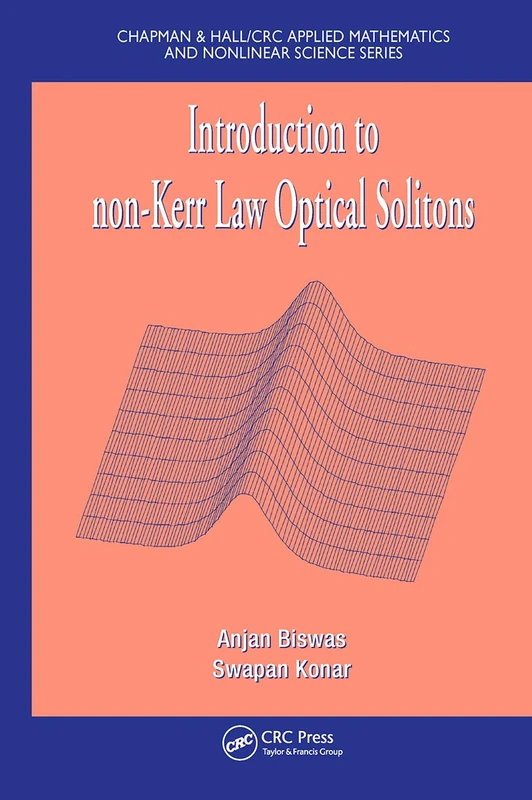 Introduction to non-Kerr Law Optical Solitons (Chapman & Hall/CRC Applied Mathematics and Nonlinear Science)