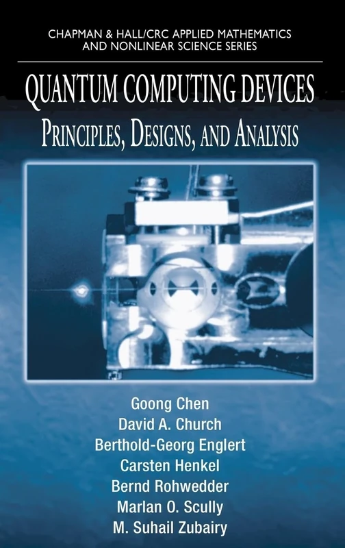 Quantum Computing Devices: Principles, Designs, and Analysis (Chapman & Hall/CRC Applied Mathematics and Nonlinear Science)
