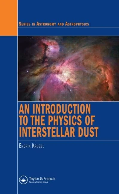 An Introduction to the Physics of Interstellar Dust (Series in Astronomy and Astrophysics)