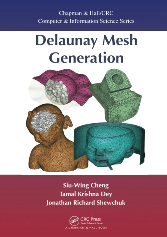Delaunay Mesh Generation (Chapman & Hall/CRC Computer and Information Science Series)
