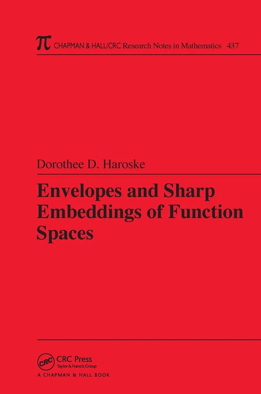 Envelopes and Sharp Embeddings of Function Spaces: 437 (Chapman & Hall/CRC Research Notes in Mathematics Series)