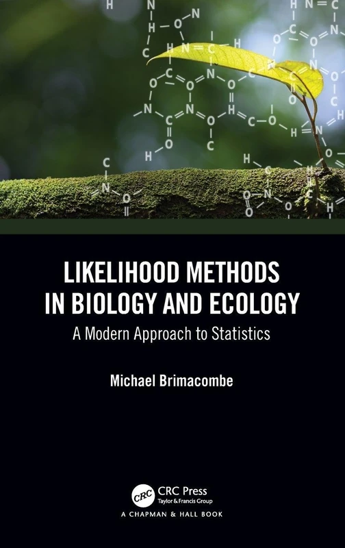 Likelihood Methods in Biology and Ecology: A Modern Approach to Statistics (Statistics: A Series of Textbooks and Monographs)