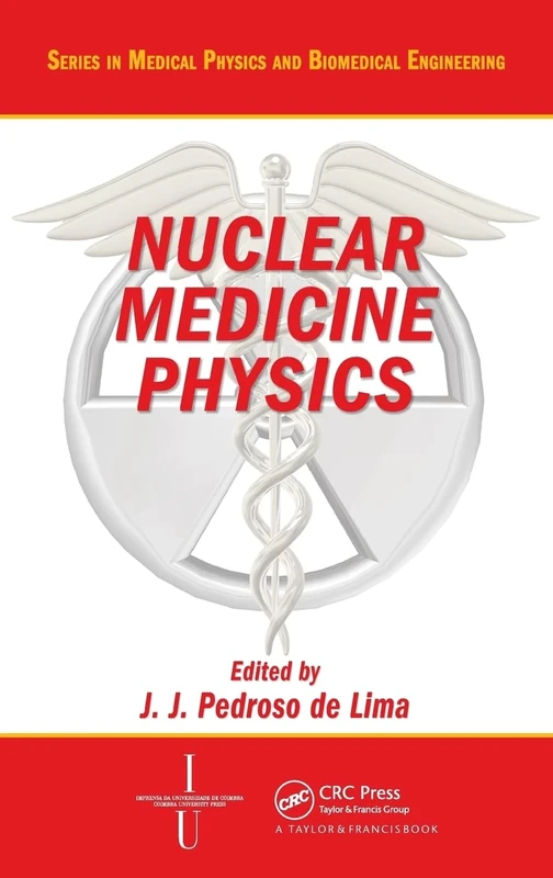 Nuclear Medicine Physics (Series in Medical Physics and Biomedical Engineering)