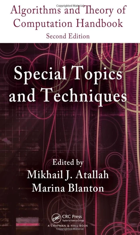 Algorithms and Theory of Computation Handbook, Volume 2: Special Topics and Techniques (Chapman & Hall/CRC Applied Algorithms and Data Structures series)